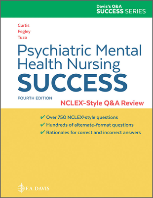 Psychiatric Mental Health Nursing Success: Nclexr-Style Q&A Review: Nclex(r)-Style Q&A Review - Melfi Curtis, Catherine, and Norton Tuzo, Carol, and Baker Fegley, Audra