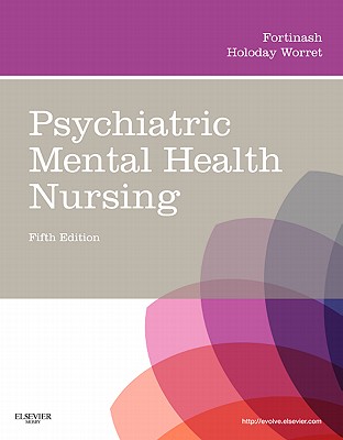 Psychiatric Mental Health Nursing - Fortinash, Katherine M, and Holoday Worret, Patricia A, Msn, Aprn