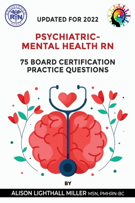 Psychiatric Mental Health RN: ANCC Board Certification Practice Questions - Miller, Alison Lighthall