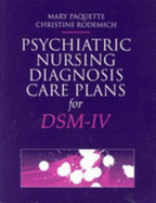 Psychiatric Nursing Diagnosis Care Plans for Dsm-IV - Paquette, Mary, and Rodemich, Christine