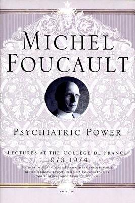 Psychiatric Power - Foucault, Michel