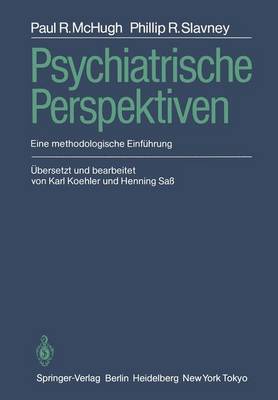 Psychiatrische Perspektiven: Eine Methodologische Einfuhrung - McHugh, Paul R, Dr., M.D., and Slavney, Philip R, and Koehler, Karl (Revised by)