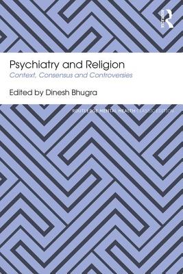 Psychiatry and Religion: Context, Consensus and Controversies - Bhugra, Dinesh (Editor)