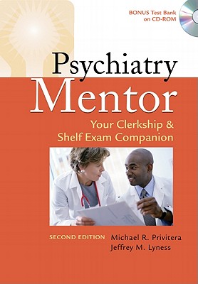 Psychiatry Mentor: Your Clerkship & Shelf Exam Companion - Privitera, Michael R, and Lyness, Jeffrey M