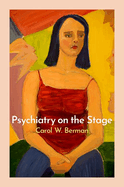 Psychiatry on the Stage: How Plays Can Enhance Our Understanding of Psychiatric Conditions