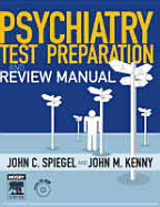 Psychiatry Test Preparation and Review Manual: Text with CD-ROM - Spiegel, J Clive, MD, and Kenny, John M, MD