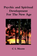 Psychic and Spiritual Development For The New Age