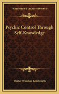 Psychic Control Through Self-Knowledge