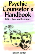Psychic Counselor's Handbook: Ethics, Tools and Techniques