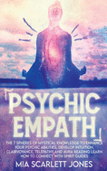 Psychic Empath: The 7 Spheres of Mystical Knowledge to Enhance your Psychic Abilities, Develop Intuition, Clairvoyance, Telepathy and Aura Reading Learn How to Connect With Spirit Guides