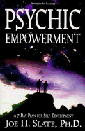 Psychic Empowerment: A 7-Day Plan for Self-Development a 7-Day Plan for Self-Development - Slate, Joe H, and H Slate, Ph D