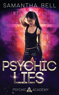 Psychic Lies: An Urban Fantasy Academy Romance - Bell, Samantha