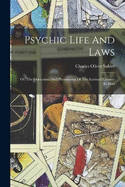 Psychic Life And Laws: Or, The Operations And Phenomena Of The Spiritual Element In Man