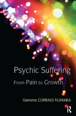 Psychic Suffering: From Pain to Growth - Corradi Fiumara, Gemma