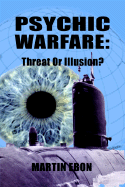 Psychic Warfare: Threat or Illusion?