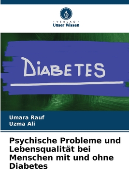 Psychische Probleme und Lebensqualit?t bei Menschen mit und ohne Diabetes - Rauf, Umara, and Ali, Uzma