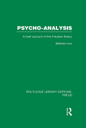 Psycho-Analysis (RLE: Freud): A Brief Account of the Freudian Theory