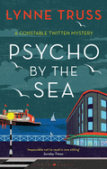 Psycho by the Sea: The new murder mystery in the prize-winning Constable Twitten series