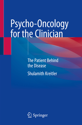 Psycho-Oncology for the Clinician: The Patient Behind the Disease - Kreitler, Shulamith