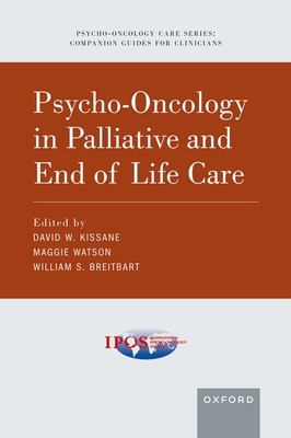 Psycho-Oncology in Palliative and End of Life Care - Kissane, David W (Editor), and Watson, Maggie (Editor), and Breitbart, William (Editor)