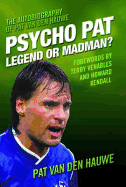 Psycho Pat: Legend or Madman?