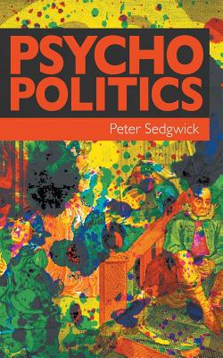 Psycho Politics - Sedgwick, Peter, Dr.