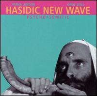 Psycho-Semitic - Hasidic New Wave