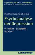 Psychoanalyse Der Depression: Verstehen - Behandeln - Forschen