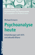 Psychoanalyse Heute: Entwicklungen Seit 1975 Und Aktuelle Bilanz