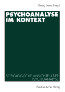 Psychoanalyse Im Kontext: Soziologische Ansichten Der Psychoanalyse