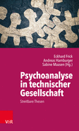 Psychoanalyse in Technischer Gesellschaft: Streitbare Thesen