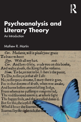 Psychoanalysis and Literary Theory: An Introduction - Martin, Mathew R