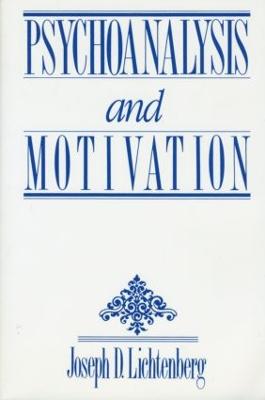 Psychoanalysis and Motivation - Lichtenberg, Joseph D