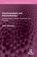 Psychoanalysis and Psychotherapy: Developments in Theory, Technique, and Training