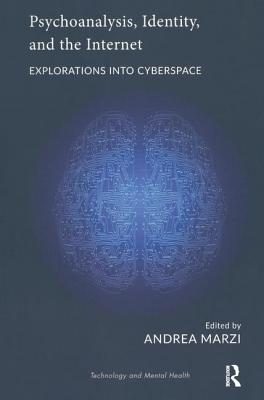 Psychoanalysis, Identity, and the Internet: Explorations into Cyberspace - Marzi, Andrea (Editor)