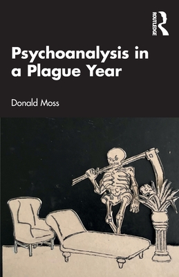 Psychoanalysis in a Plague Year - Moss, Donald