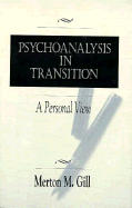 Psychoanalysis in Transition (Op) - Gill, Merton M