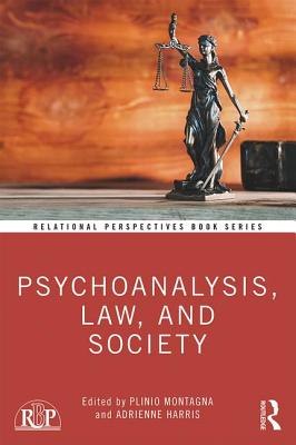 Psychoanalysis, Law, and Society - Montagna, Plinio (Editor), and Harris, Adrienne (Editor)