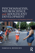 Psychoanalysis, Neuroscience and Adolescent Development: Non-Linear Perspectives on the Regulation of the Self