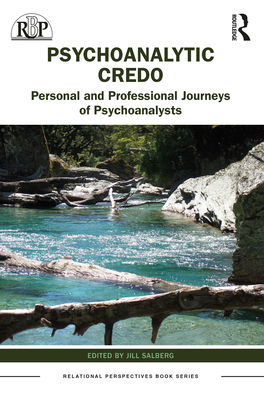 Psychoanalytic Credos: Personal and Professional Journeys of Psychoanalysts - Salberg, Jill (Editor)