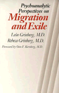 Psychoanalytic Perspectives on Migration and Exile - Grinberg, Leon, M.D., and Kernberg, Otto F, Dr., M.D. (Foreword by), and Grinberg, Rebeca, M.D.