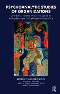 Psychoanalytic Studies of Organizations: Contributions from the International Society for the Psychoanalytic Study of Organizations (Ispso)