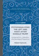 Psychoanalyzing the Left and Right After Donald Trump: Conservatism, Liberalism, and Neoliberal Populisms