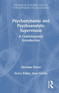 Psychodynamic and Psychoanalytic Supervision: A Contemporary Introduction