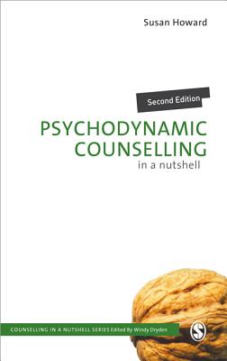 Psychodynamic Counselling in a Nutshell - Howard, Susan