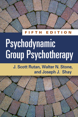 Psychodynamic Group Psychotherapy, Fifth Edition - Rutan, J. Scott, and Stone, Walter N., and Shay, Joseph J.