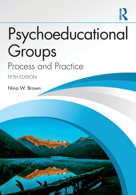 Psychoeducational Groups: Process and Practice - Brown, Nina W