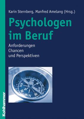 Psychologen Im Beruf: Anforderungen, Chancen Und Perspektiven - Sternberg, Karin, PhD (Editor), and Amelang, Manfred (Editor)