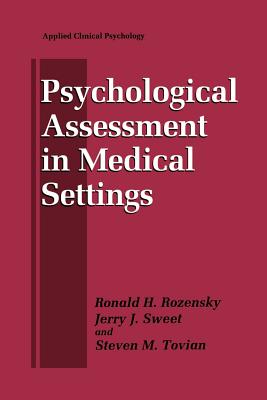 Psychological Assessment in Medical Settings - Rozensky, Ronald H, PH.D., and Caserta, Maria T (Contributions by), and Sweet, Jerry J