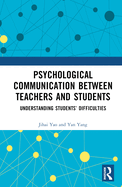 Psychological Communication Between Teachers and Students: Understanding Students' Difficulties
